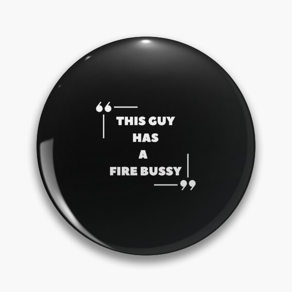 Item preview, This Guy A Fire Bussy   designed and sold by Andesonmanta.