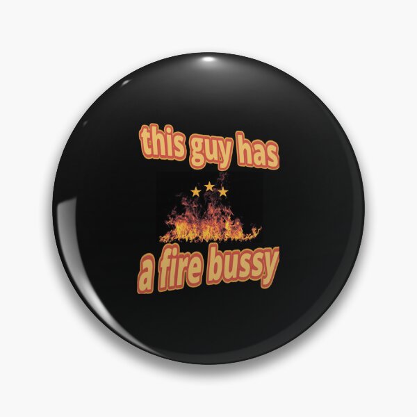 Item preview, This Guy A Fire Bussy   designed and sold by Andesonmanta.
