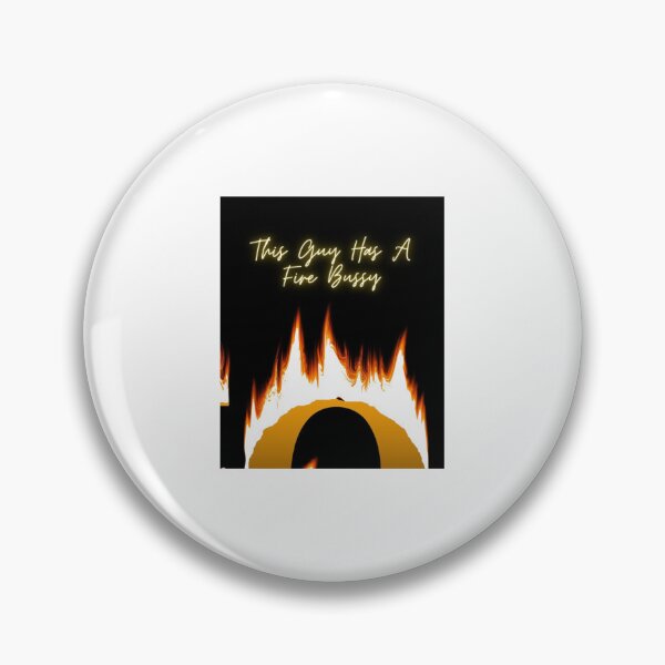 Item preview, This Guy A Fire Bussy   designed and sold by Andesonmanta.