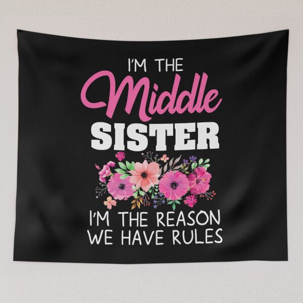 Item preview, Middle Sister 	 I'm The Reason We Have Rules Matching 		 designed and sold by wphbcvfj3.