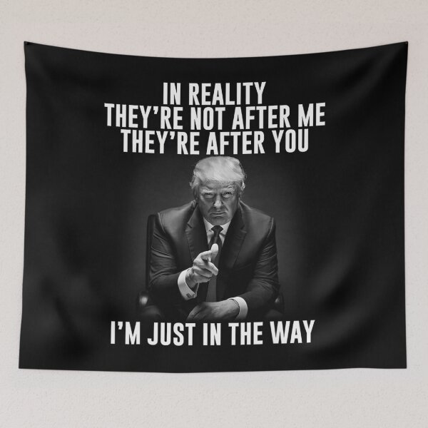Item preview, In Reality They're Not After Me They're After You. Trump 		 designed and sold by tisoiwbqo56.