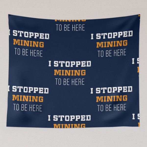 Item preview, Funny I Stopped Mining To Be Here Crypto Coin   designed and sold by CorbinEric.
