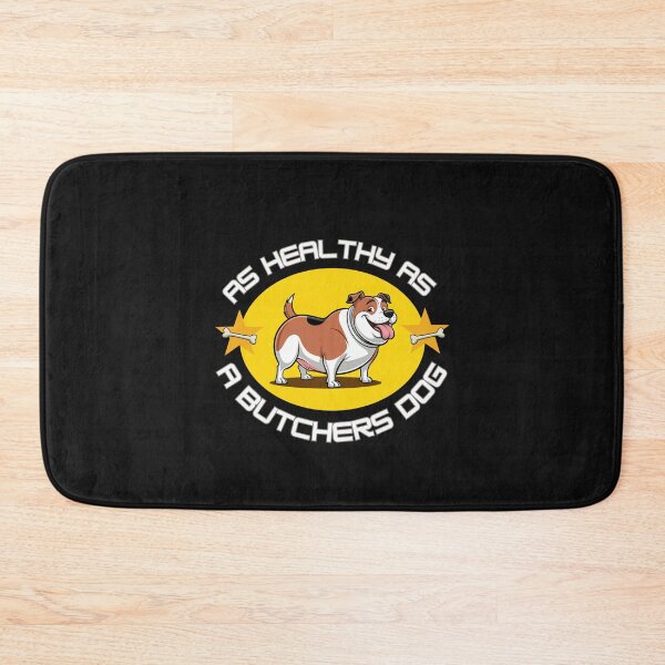Item preview, AS HEALTHY AS A BUTCHERS DOG designed and sold by aledfychan.