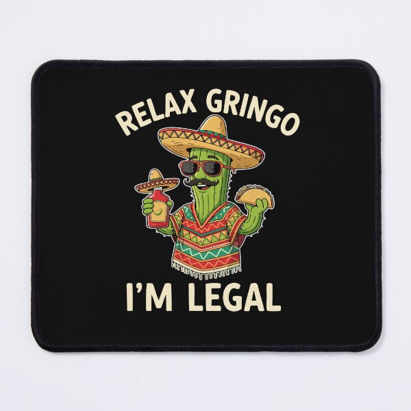 Item preview, Relax Gringo I'm Legal Mexican Cactus Funny immigrant Saying  designed and sold by alenaz.