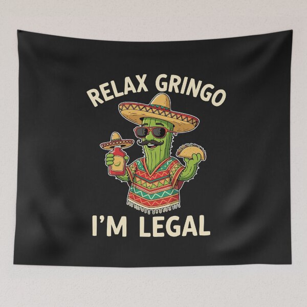 Item preview, Relax Gringo I'm Legal Mexican Cactus Funny immigrant Saying  designed and sold by alenaz.