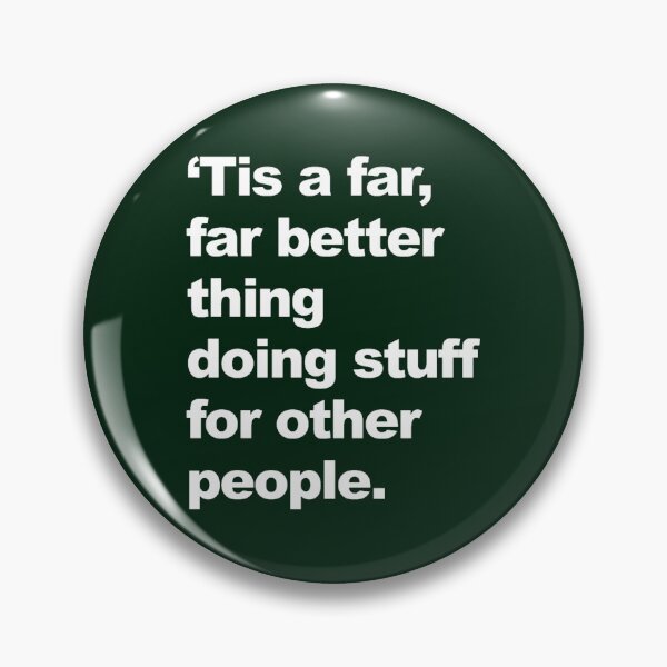 Item preview, _Tis a far, far better thing doing stuff for other people.  designed and sold by ElainArtemis.