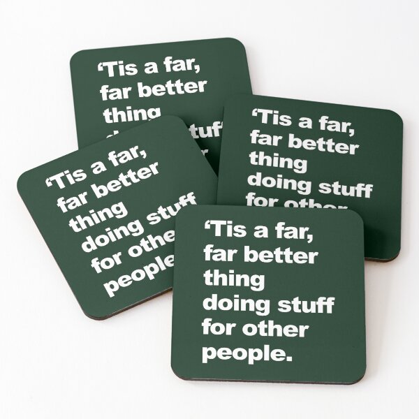 Item preview, _Tis a far, far better thing doing stuff for other people.  designed and sold by ElainArtemis.