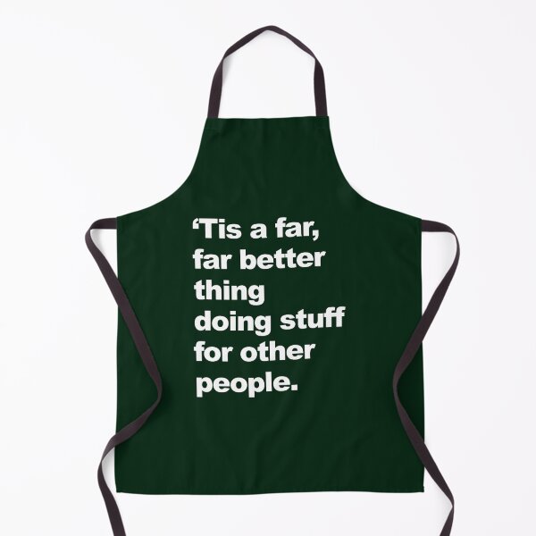 Item preview, _Tis a far, far better thing doing stuff for other people.  designed and sold by ElainArtemis.