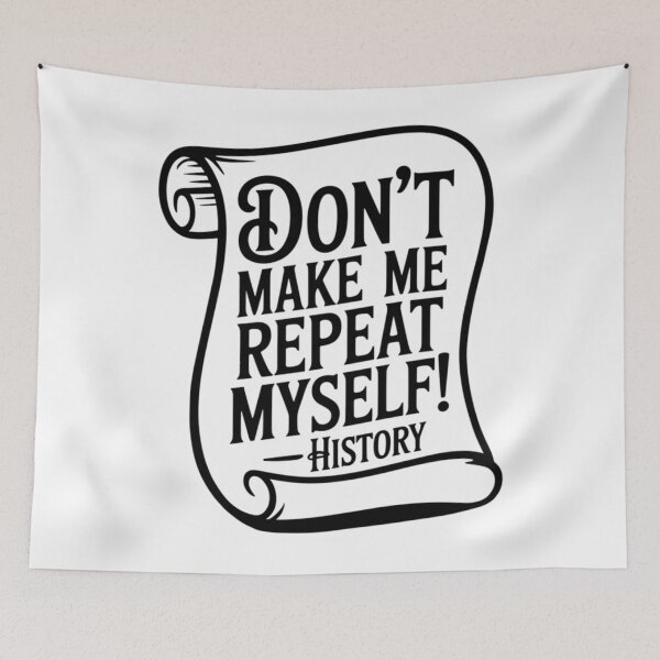 Item preview, History - Don'T Make Me Repeat Myself designed and sold by LoriSandra.