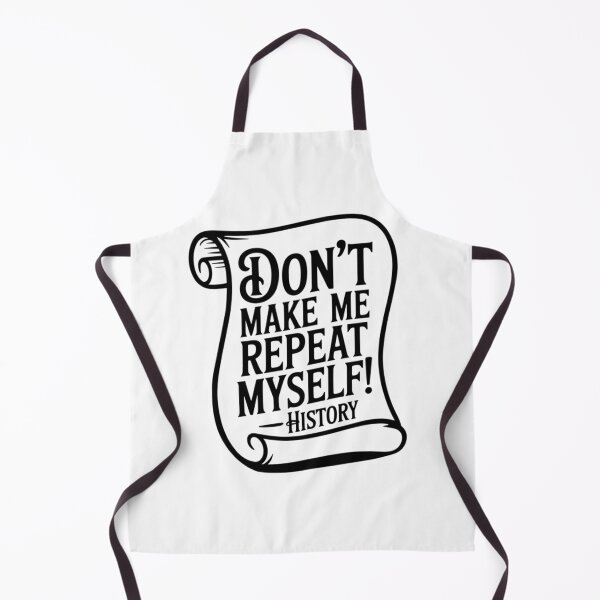 Item preview, History - Don'T Make Me Repeat Myself designed and sold by LoriSandra.