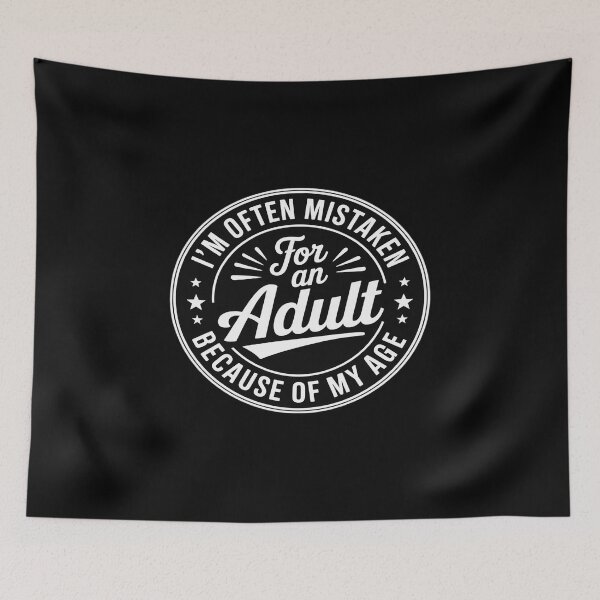 Item preview, I'm Often Mistaken for an Adult Because of My Age Funny designed and sold by August4Laughs25.