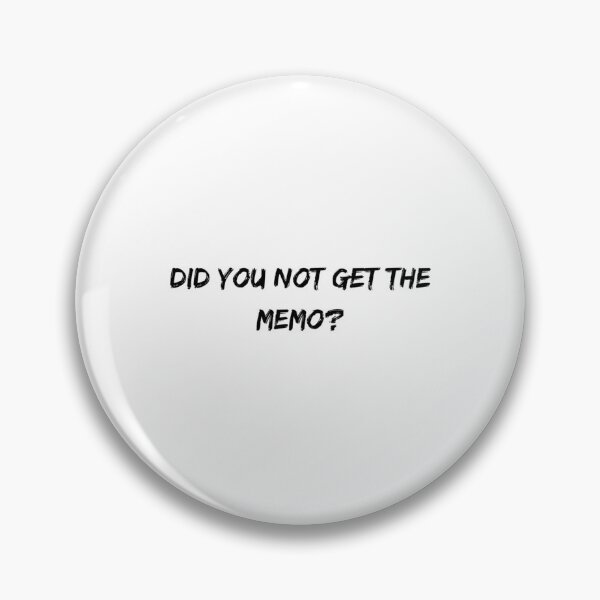 Item preview, Did You Not Get The Memo designed and sold by JEREMYGALL.