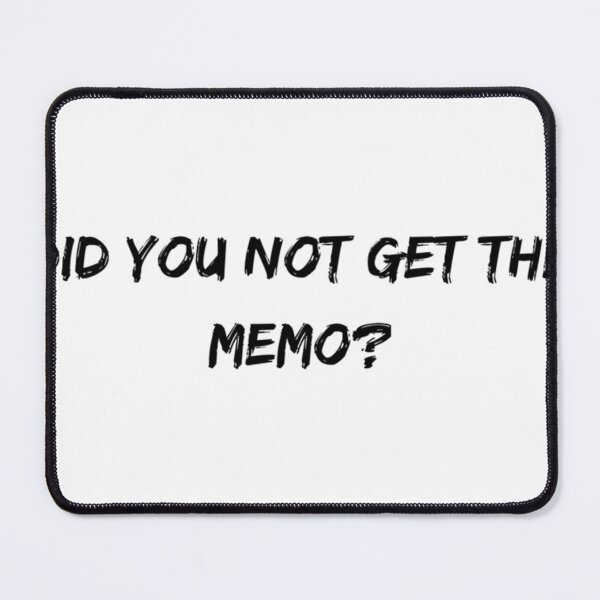 Item preview, Did You Not Get The Memo designed and sold by JEREMYGALL.
