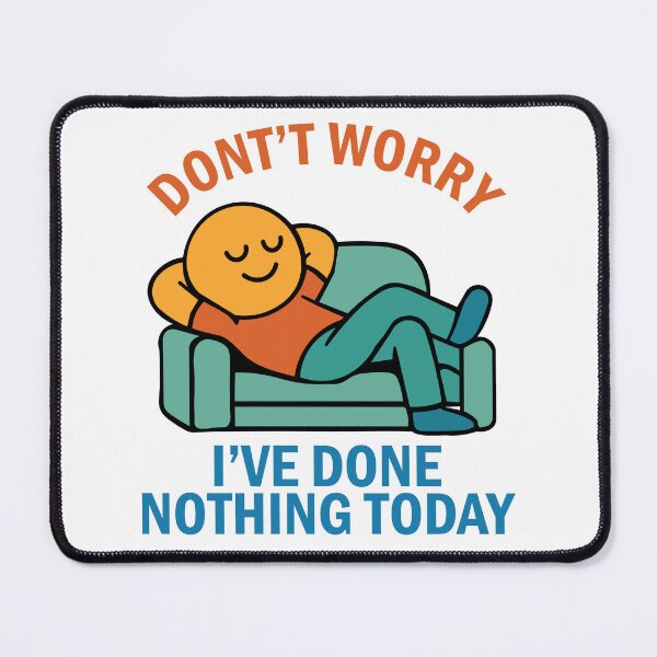 Item preview, Don't Worry, I've Done Nothing Today Lazy Mood T-Shirt designed and sold by Koony House and Field.