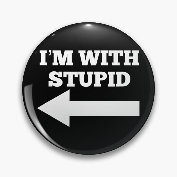 Item preview, I'm With Stupid Arrow Pointing Left Funny I'm With Stupid 		 designed and sold by zlqoeyetfa46.