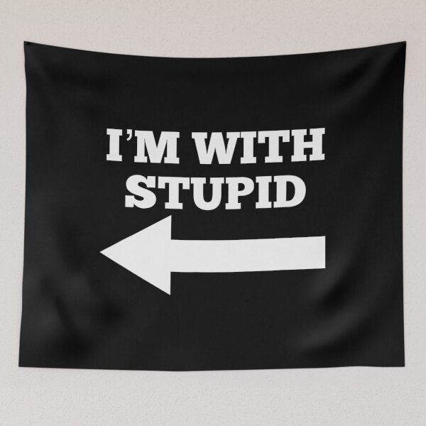 Item preview, I'm With Stupid Arrow Pointing Left Funny I'm With Stupid 		 designed and sold by zlqoeyetfa46.