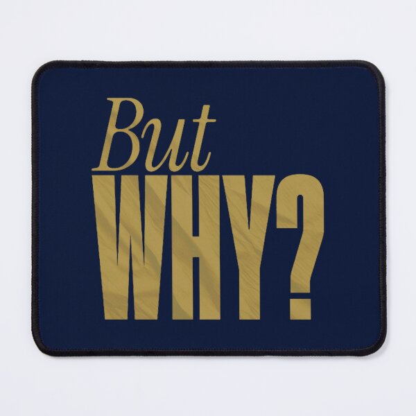 Item preview, But Why   designed and sold by CadellBernard.