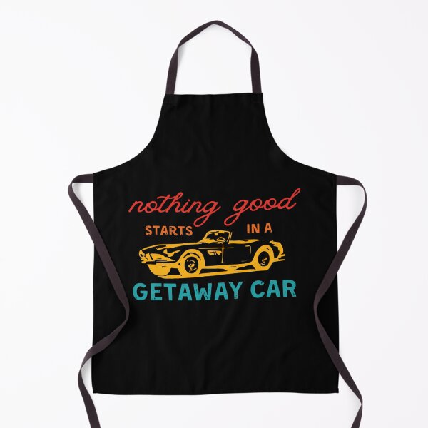 Item preview, Nothing Good Starts In A Getaway Car Retro designed and sold by htxpmgbmjq42.