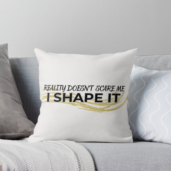 Item preview, Reality doesn’t scare me. I shape it. designed and sold by LariLoDesigns.