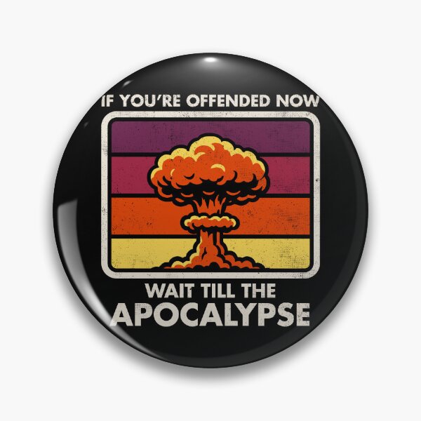 Artikelvorschau, Jetzt beleidigt – Warte bis zur Apokalypse – Schwarzer Humor – Nuke entworfen und verkauft von Nemons.