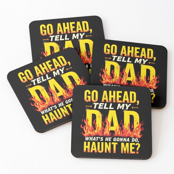 Item preview, Go Ahead Tell My Dad What's He Gonna Do Haunt Me designed and sold by FrascatiStudio.