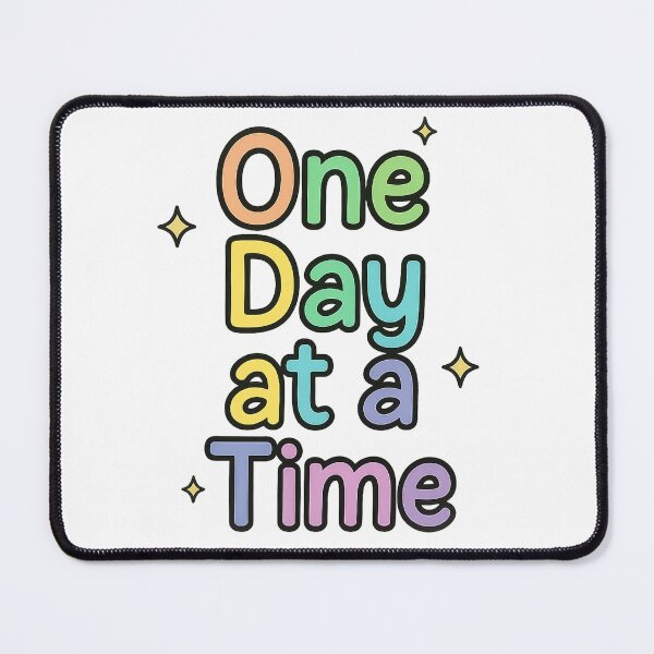 Item preview, One Day at a Time designed and sold by Dopamine Glitch.