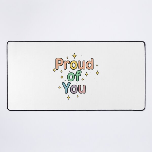 Item preview, Proud of You designed and sold by Dopamine Glitch.
