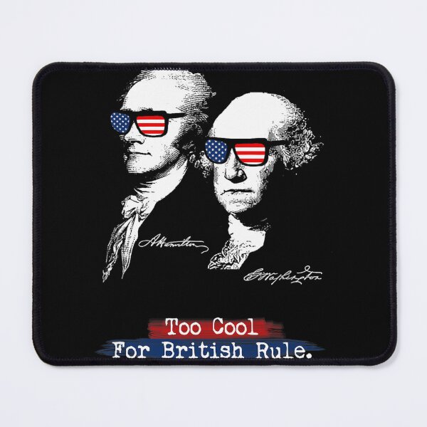 Item preview, Too cool for british rule. Hamilton Washington Funny designed and sold by qczhezekye20.