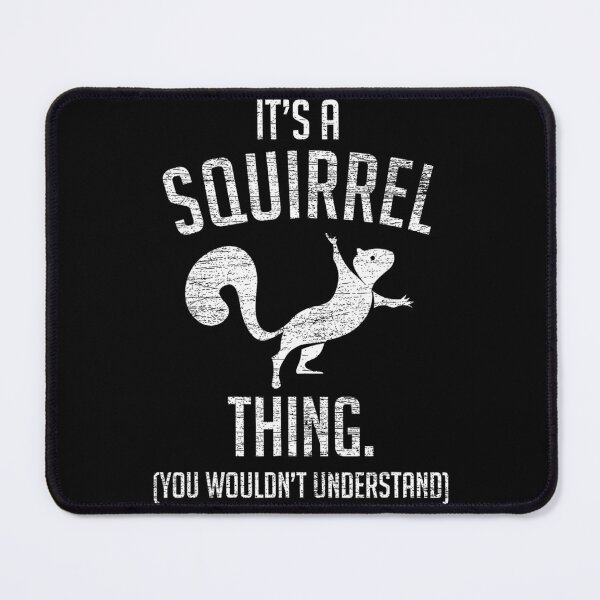 Item preview, It's a Squirrel thing - Funny Animal Of The Forest Squirrel designed and sold by exmtbulkuwi22.