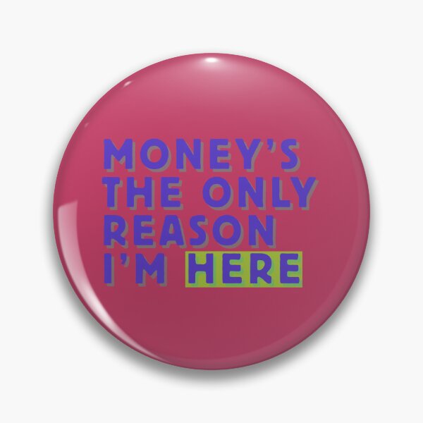 Item preview, Bold Statement 'Money's the Only Reason I'm Here' Layered Text Design designed and sold by CraftedConcepts.