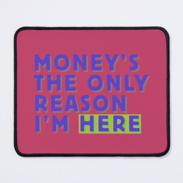 Item preview, Bold Statement 'Money's the Only Reason I'm Here' Layered Text Design designed and sold by CraftedConcepts.