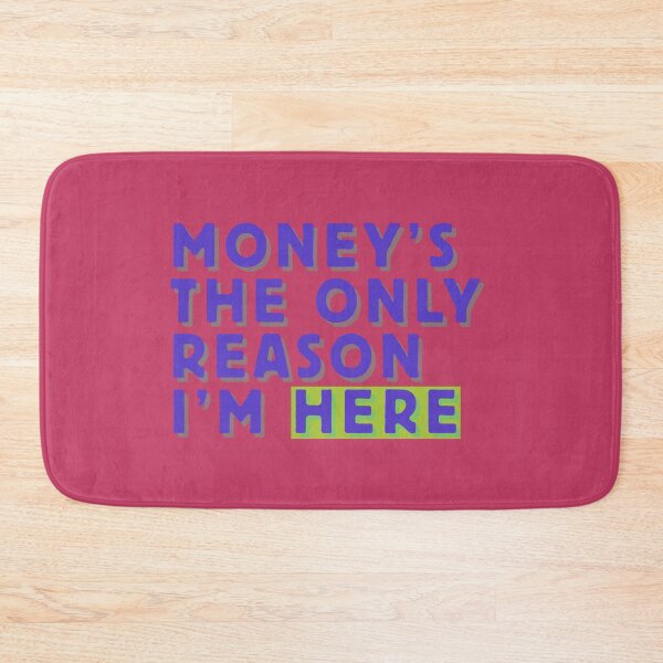 Item preview, Bold Statement 'Money's the Only Reason I'm Here' Layered Text Design designed and sold by CraftedConcepts.
