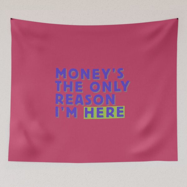 Item preview, Bold Statement 'Money's the Only Reason I'm Here' Layered Text Design designed and sold by CraftedConcepts.