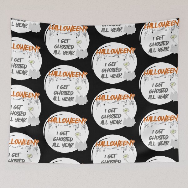 Item preview, Halloween? I Get Ghosted All Year | ¿Halloween? Me ignoran todo el año | Halloween? Sou ignorado o ano todo designed and sold by LenaBlueDesigns.