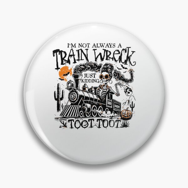 Item preview, I'm Not Always A Train Wreck Just Kidding Toot Toot designed and sold by Torionrad.