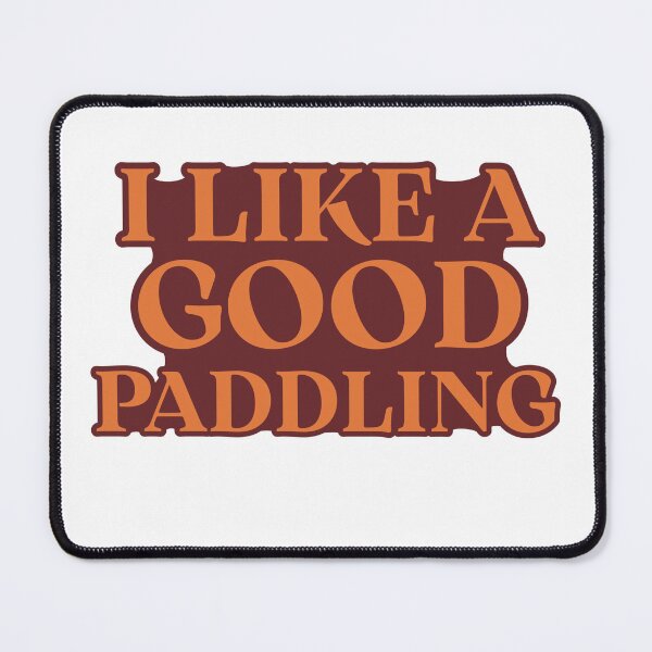 Item preview, Like a good paddling designed and sold by Rainbow Flame.