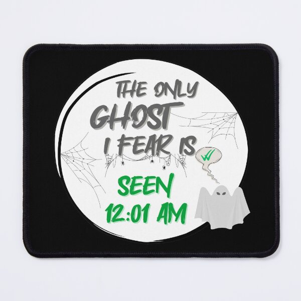 Item preview, The Only Ghost I Fear Is Seen 12:01 AM | El único fantasma que temo es Visto 12:01 AM | O único fantasma que temo é Visualizado 12:01 AM designed and sold by LenaBlueDesigns.