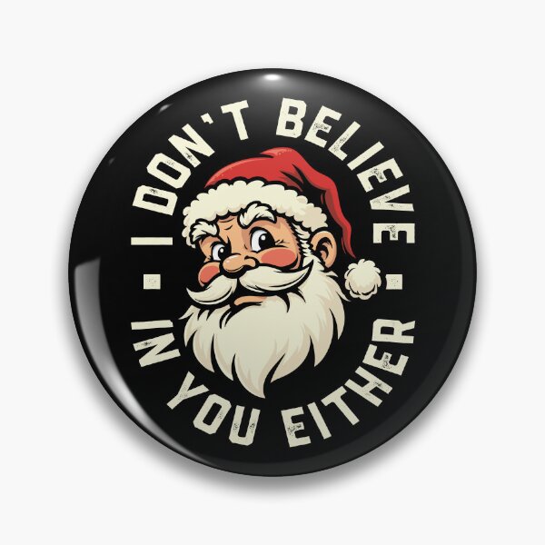 Item preview, I don't believe in you either - Santa designed and sold by PaulSDesign.