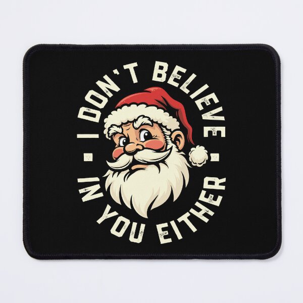 Item preview, I don't believe in you either - Santa designed and sold by PaulSDesign.