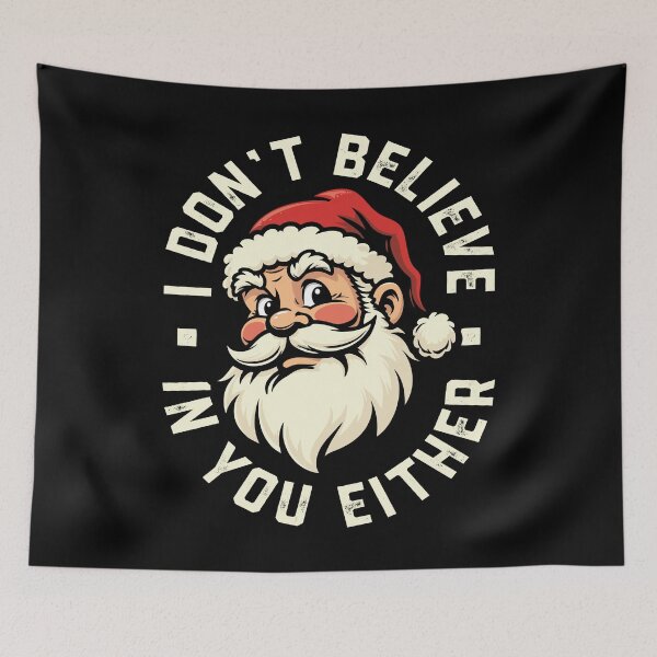Item preview, I don't believe in you either - Santa designed and sold by PaulSDesign.