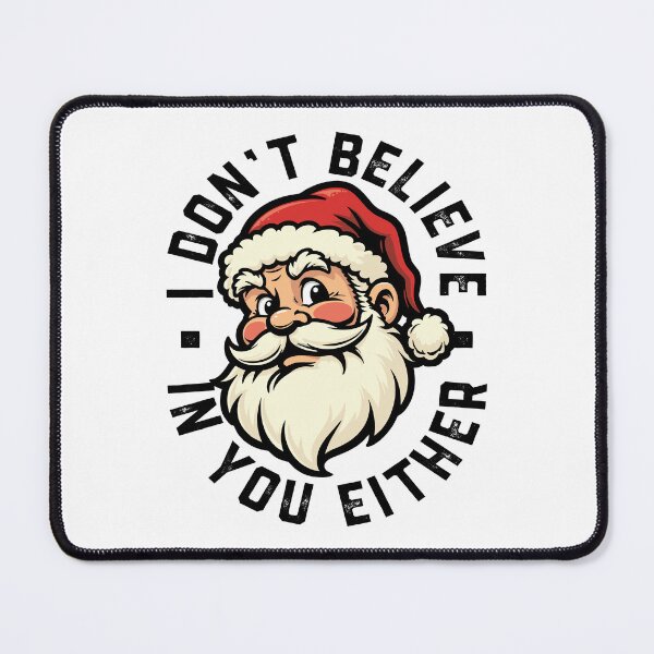 Item preview, I don't believe in you either - Santa designed and sold by PaulSDesign.