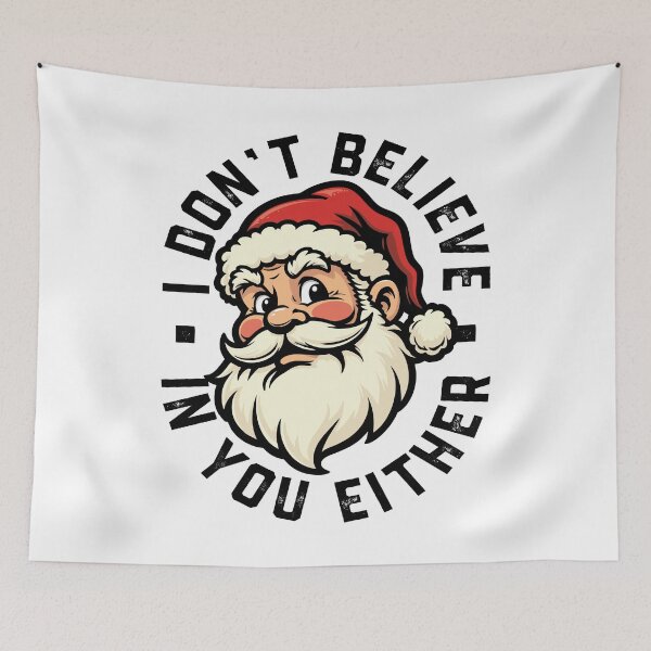 Item preview, I don't believe in you either - Santa designed and sold by PaulSDesign.