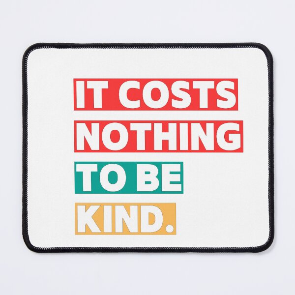 Item preview, It Cost Nothing To Be Kind, A unique design for T-shirt -All Seasons for Teens and Adults designed and sold by RJRDesignStore1.