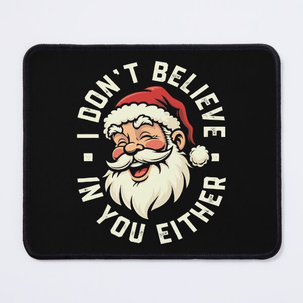 Item preview, I don't believe in you either - Santa designed and sold by PaulSDesign.