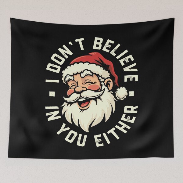 Item preview, I don't believe in you either - Santa designed and sold by PaulSDesign.