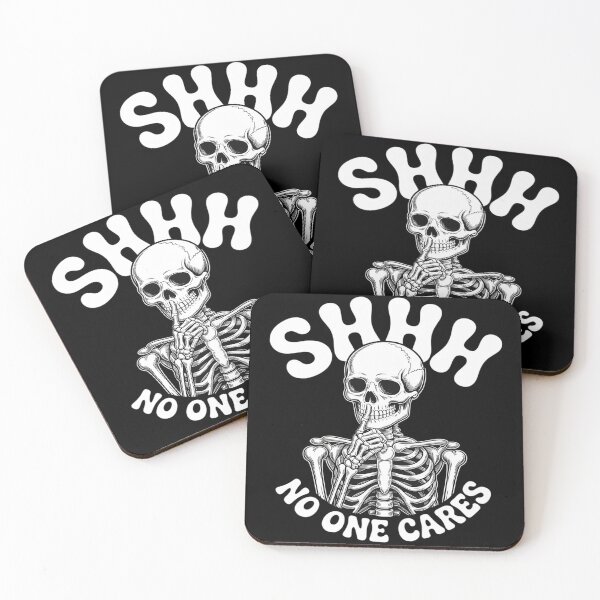 Item preview, shhh no one cares funny skeleton sarcastic meme designed and sold by KingsLife1994.