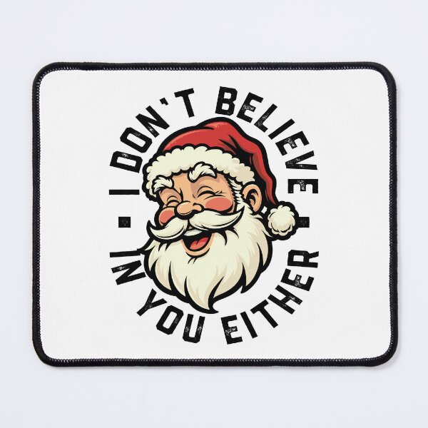 Item preview, I don't believe in you either - Santa designed and sold by PaulSDesign.