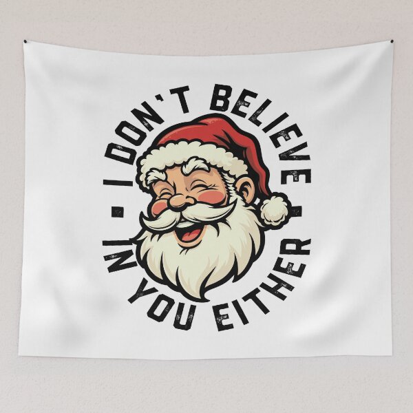 Item preview, I don't believe in you either - Santa designed and sold by PaulSDesign.