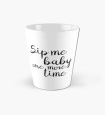 sip me baby one more time Tall Mug