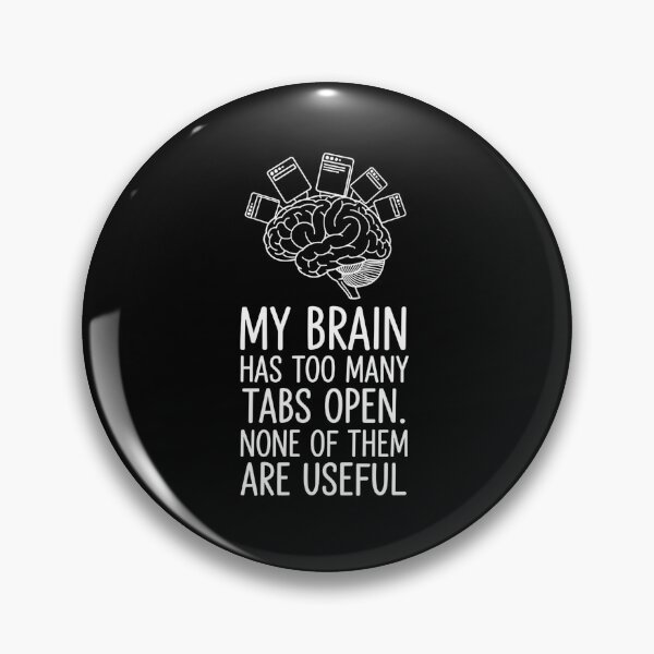 Item preview, My Brain Has Too Many Tabs Open Funny Anxiety Meme designed and sold by VinsendDraconi.